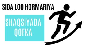 sida loo hormariyo shaqsiyada qofka